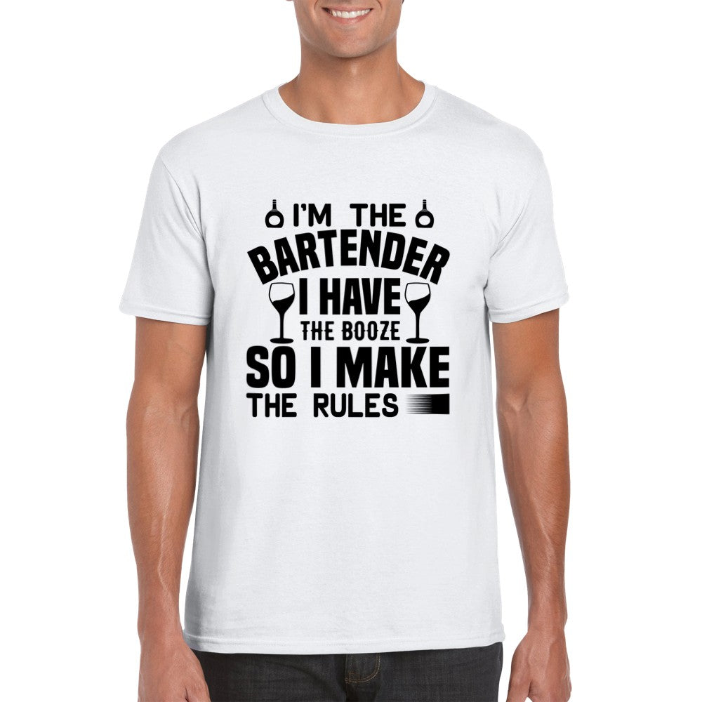 I'm The Bartender, I Have The Booze So I Make The Rules T-Shirt Print