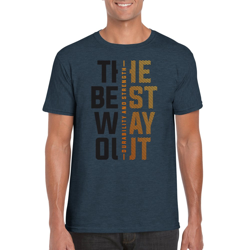 The Best Way Out - Durability and Strength T-Shirt Print