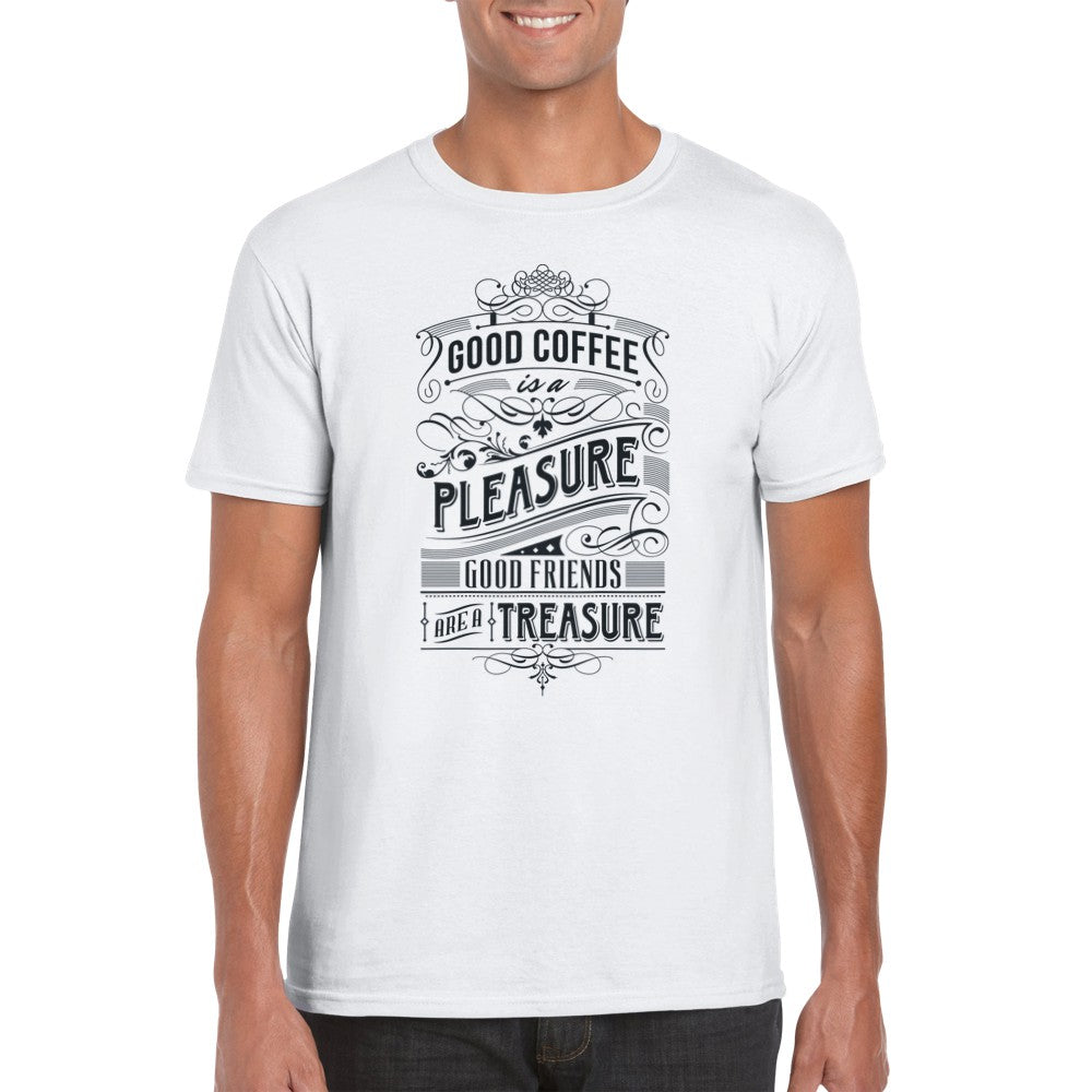 Good Coffee is a Pleasure, Good Friends are a Treasure T-Shirt Print