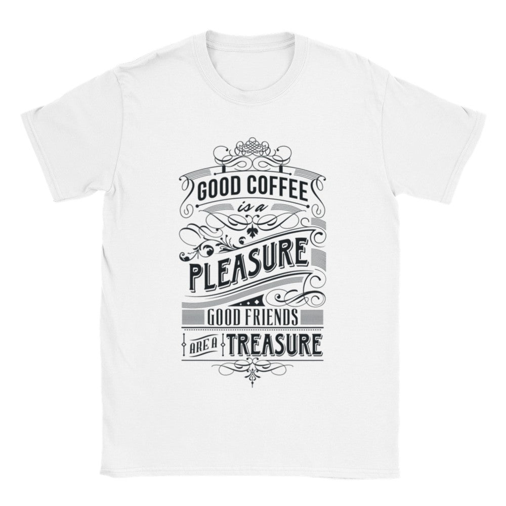 Good Coffee is a Pleasure, Good Friends are a Treasure T-Shirt Print