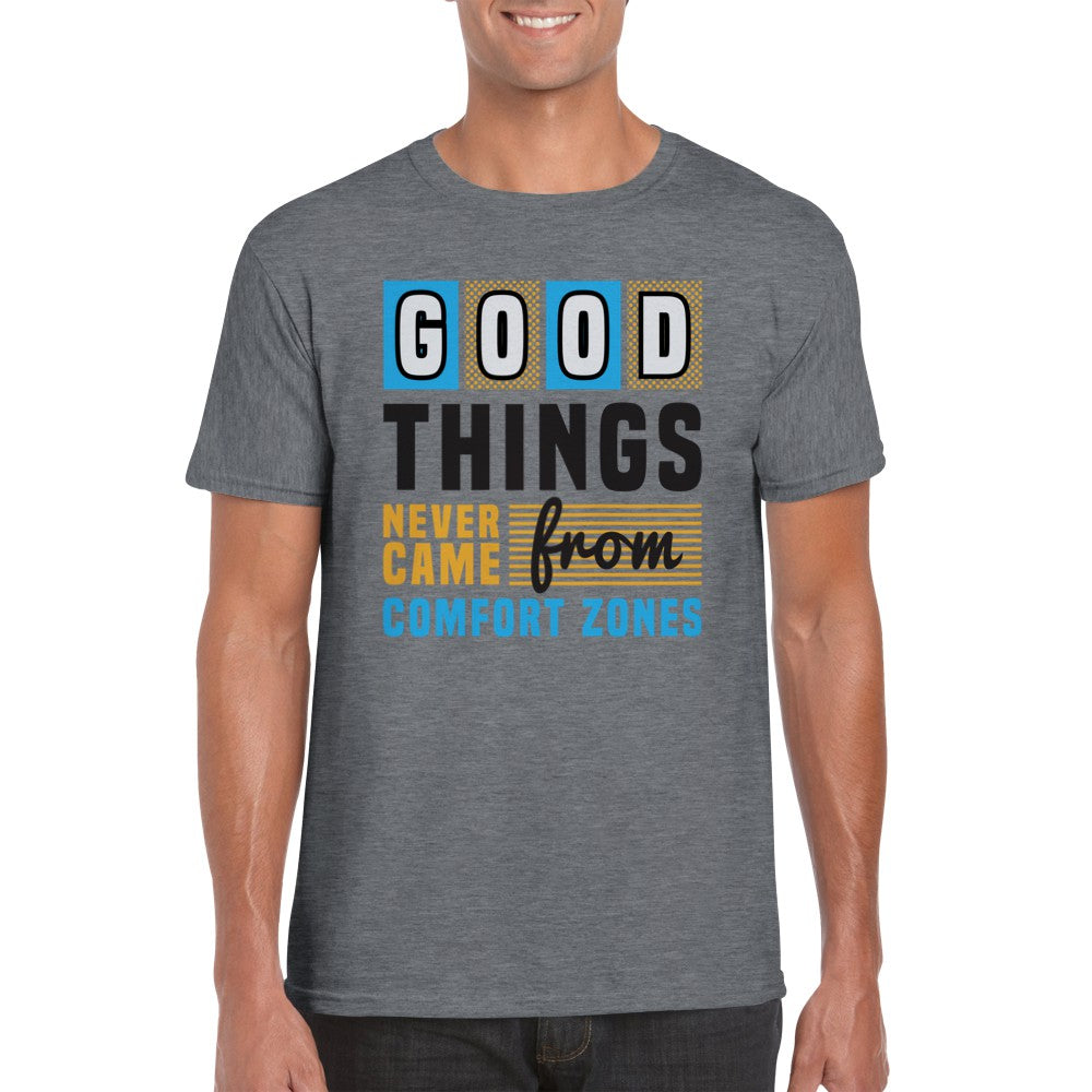 Good Things Never Came From Comfort Zones T-Shirt Print